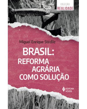 BRASIL - REFORMA AGRÁRIA COMO SOLUÇÃO