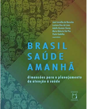 BRASIL SAÚDE AMANHÃ - DIMENSÕES PARA O PLANEJAMENTO DA ATENÇÃO À SAÚDE