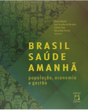 BRASIL SAÚDE AMANHÃ: POPULAÇÃO, ECONOMIA E GESTÃO