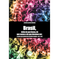 BRASIL, VISÃO DO QUE FOMOS, DO QUE SOMOS E DO QUE DEVEMOS SER: A CAUSA LUSO-BRASILEIRA EM JOÃO DE BARROS, 1912-1922