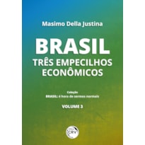 BRASIL - VOLUME 3: TRÊS EMPECILHOS ECONÔMICOS COLEÇÃO BRASIL