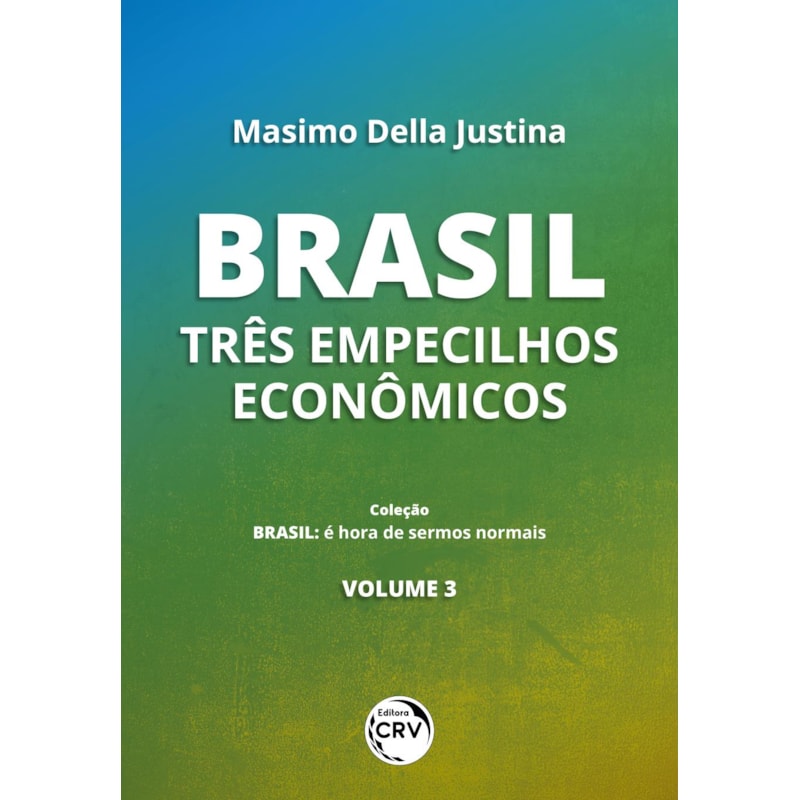 BRASIL - VOLUME 3: TRÊS EMPECILHOS ECONÔMICOS COLEÇÃO BRASIL