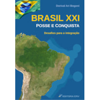 BRASIL XXI - POSSE E CONQUISTA: DESAFIOS PARA A INTEGRAÇÃO