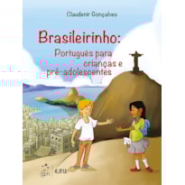 BRASILEIRINHO - PORTUGUÊS PARA CRIANÇAS E PRÉ-ADOLESCENTES