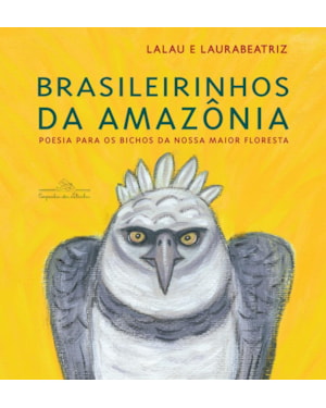 BRASILEIRINHOS DA AMAZÔNIA (NOVA EDIÇÃO): POESIA PARA OS BICHOS DA NOSSA MAIOR FLORESTA