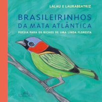 BRASILEIRINHOS DA MATA ATLÂNTICA: POESIA PARA OS BICHOS DE UMA LINDA FLORESTA