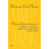 BRASILEIRISMOS: ALÉM DO JORNALISMO, AQUÉM DA ANTROPOLOGIA E QUASE FICÇÃO