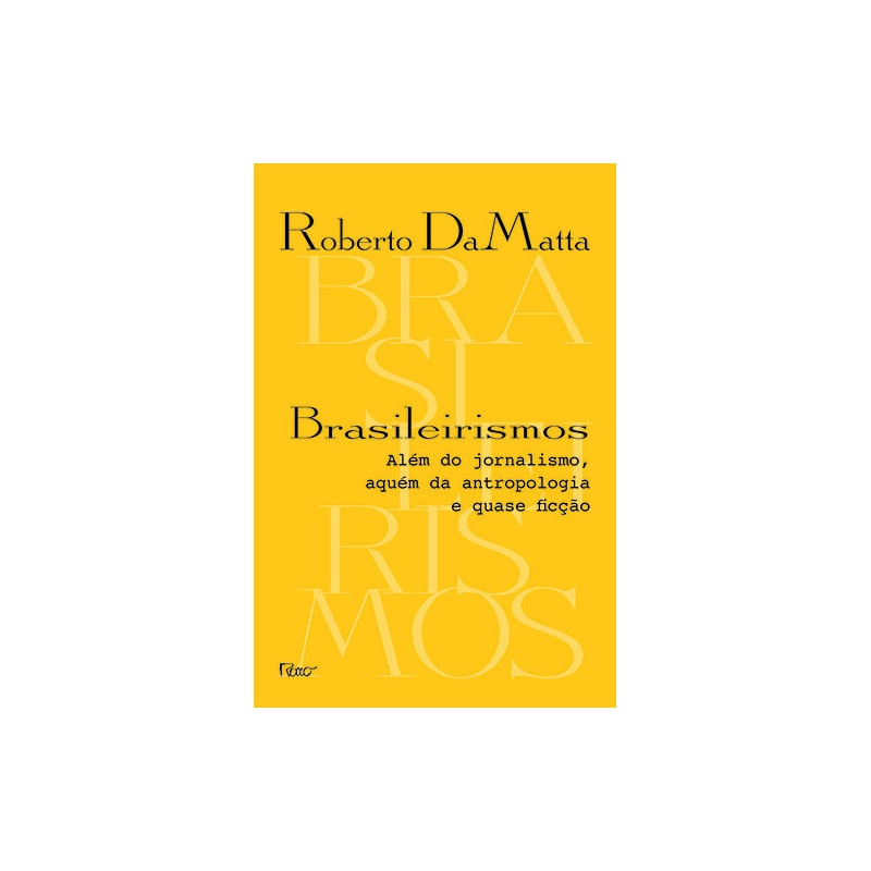 BRASILEIRISMOS: ALÉM DO JORNALISMO, AQUÉM DA ANTROPOLOGIA E QUASE FICÇÃO
