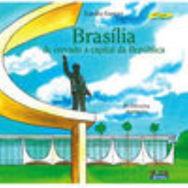 BRASÍLIA: DE CERRADO A CAPITAL DA REPÚBLICA