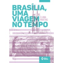 BRASÍLIA, UMA VIAGEM NO TEMPO