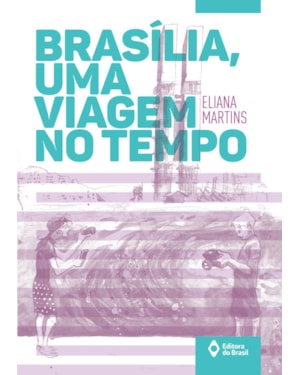 BRASÍLIA, UMA VIAGEM NO TEMPO
