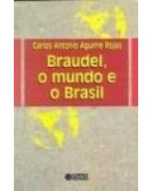BRAUDEL, O MUNDO E O BRASIL