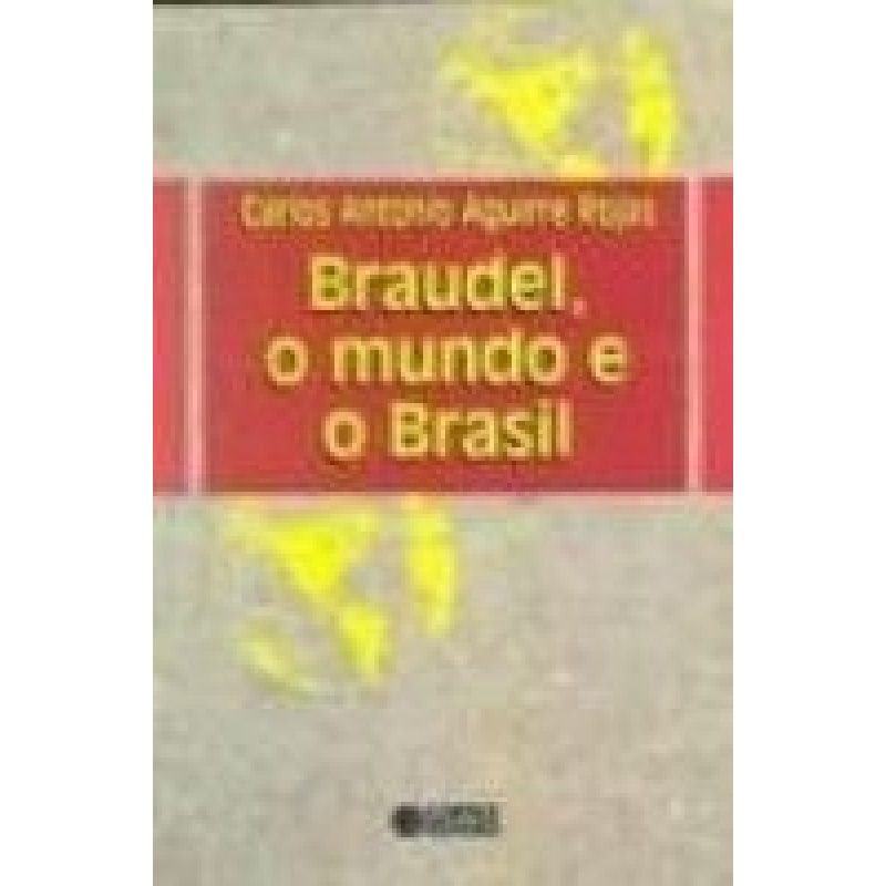 BRAUDEL, O MUNDO E O BRASIL