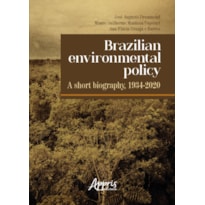 BRAZILIAN ENVIRONMENTAL POLICY: A SHORT BIOGRAPHY, 1934-2020