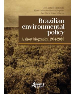 BRAZILIAN ENVIRONMENTAL POLICY: A SHORT BIOGRAPHY, 1934-2020