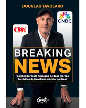 BREAKING NEWS: OS BASTIDORES DA FUNDAÇÃO DE DUAS MARCAS HISTÓRICAS DO JORNALISMO MUNDIAL NO BRASIL