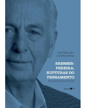 Bresser-Pereira: rupturas do pensamento: uma autobiografia em entrevistas
