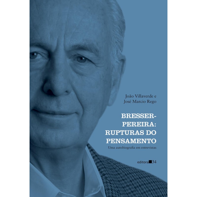 Bresser-Pereira: rupturas do pensamento: uma autobiografia em entrevistas