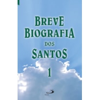 BREVE BIOGRAFIA DOS SANTOS - VOL.1