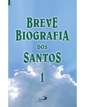 BREVE BIOGRAFIA DOS SANTOS - VOL.1