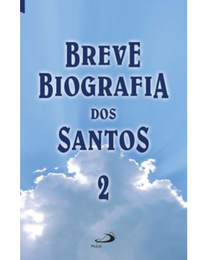 BREVE BIOGRAFIA DOS SANTOS - VOL. 2