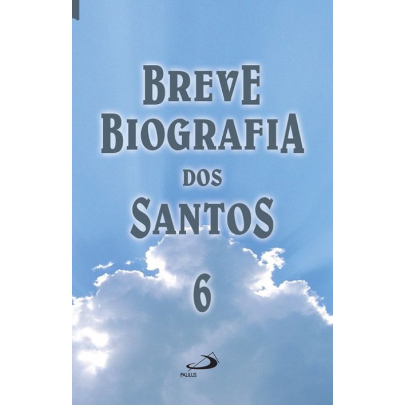 BREVE BIOGRAFIA DOS SANTOS - VOL. 6