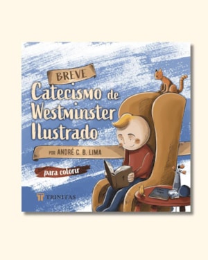 BREVE CATECISMO DE WESTMINSTER ILUSTRADO PARA COLORIR