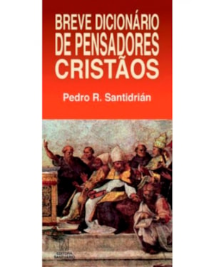BREVE DICIONARIO DE PENSADORES CRISTAOS