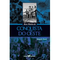 BREVE HISTÓRIA DA CONQUISTA DO OESTE