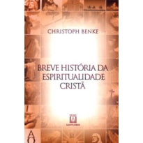 BREVE HISTORIA DA ESPIRITUALIDADE CRISTA