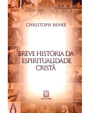 BREVE HISTORIA DA ESPIRITUALIDADE CRISTA