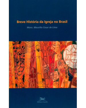 BREVE HISTÓRIA DA IGREJA NO BRASIL