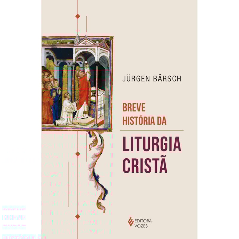 BREVE HISTÓRIA DA LITURGIA CRISTÃ