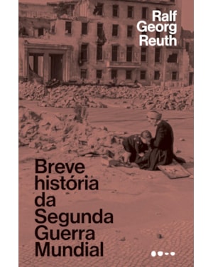 Breve história da Segunda Guerra Mundial