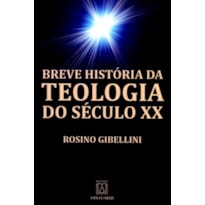 BREVE HISTORIA DA TEOLOGIA DO SECULO XX BREVE HISTORIA DA TEOLOGIA DO SECULO XX
