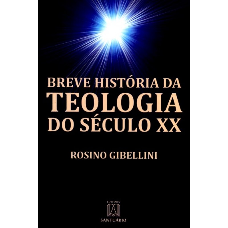 BREVE HISTORIA DA TEOLOGIA DO SECULO XX