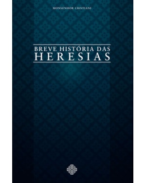 BREVE HISTÓRIA DAS HERESIAS
