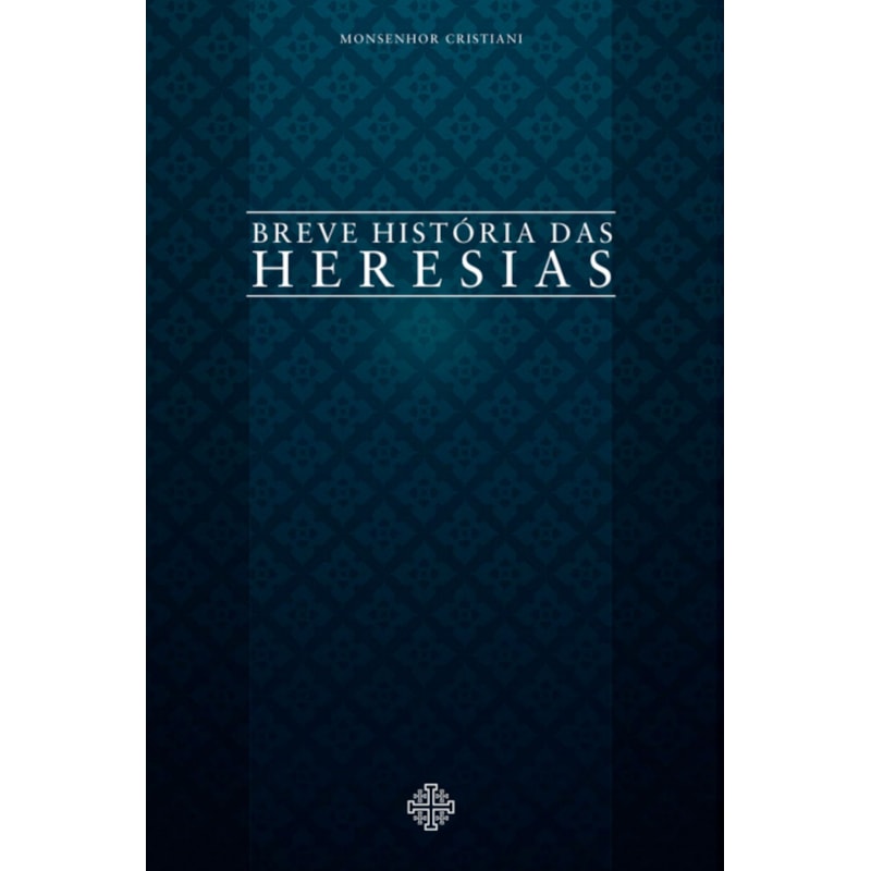 BREVE HISTÓRIA DAS HERESIAS