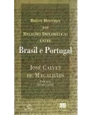 BREVE HISTORIA DAS RELACOES DIPLOMATICAS ENTRE BRASIL E PORTUGAL - 1