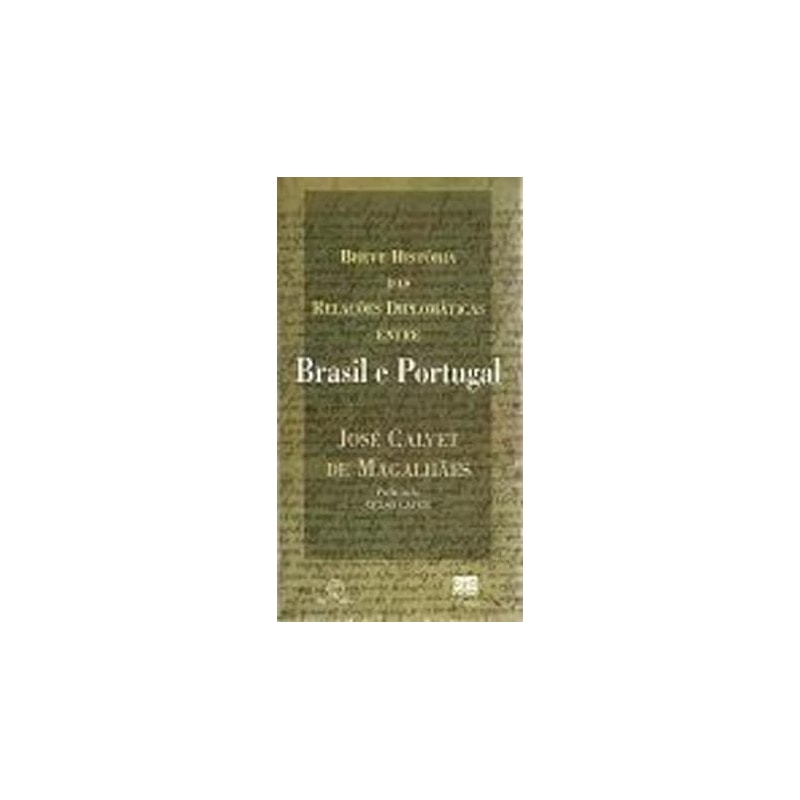 BREVE HISTORIA DAS RELACOES DIPLOMATICAS ENTRE BRASIL E PORTUGAL - 1