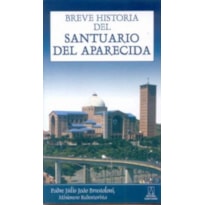 BREVE HISTORIA DEL SANTUARIO DEL APARECIDA