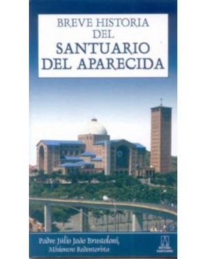 BREVE HISTORIA DEL SANTUARIO DEL APARECIDA