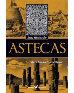 BREVE HISTÓRIA DOS ASTECAS