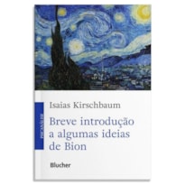 BREVE INTRODUÇÃO A ALGUMAS IDEIAS DE BION