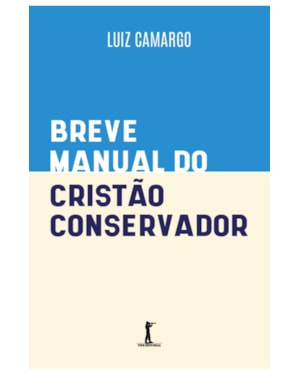BREVE MANUAL DO CRISTÃO CONSERVADOR