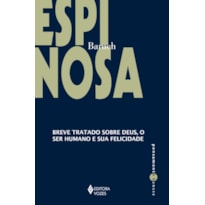 BREVE TRATADO SOBRE DEUS, O SER HUMANO E SUA FELICIDADE