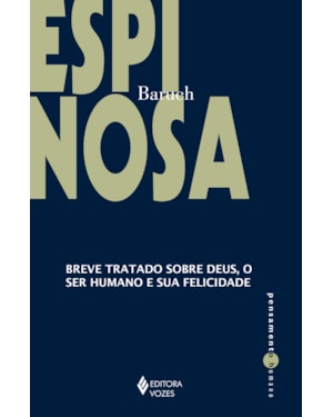 BREVE TRATADO SOBRE DEUS, O SER HUMANO E SUA FELICIDADE