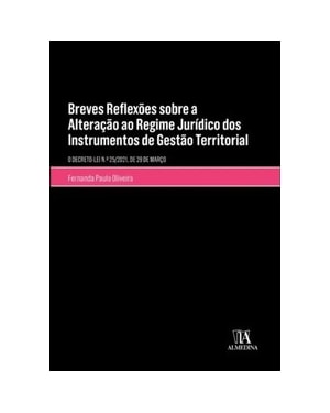Breves reflexões sobre as alterações ao regime jurídico dos instrumentos de gestão territorial: decreto-lei n.º 25/2021, de 29 de março