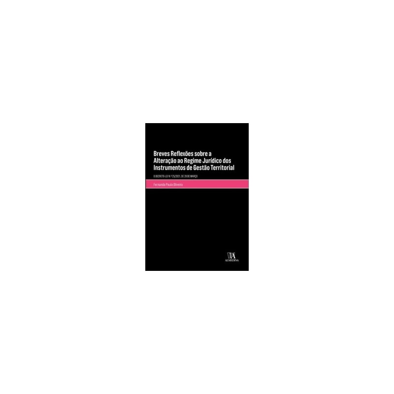 Breves reflexões sobre as alterações ao regime jurídico dos instrumentos de gestão territorial: decreto-lei n.º 25/2021, de 29 de março