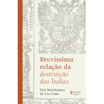 BREVÍSSIMA RELAÇÃO DA DESTRUIÇÃO DAS ÍNDIAS